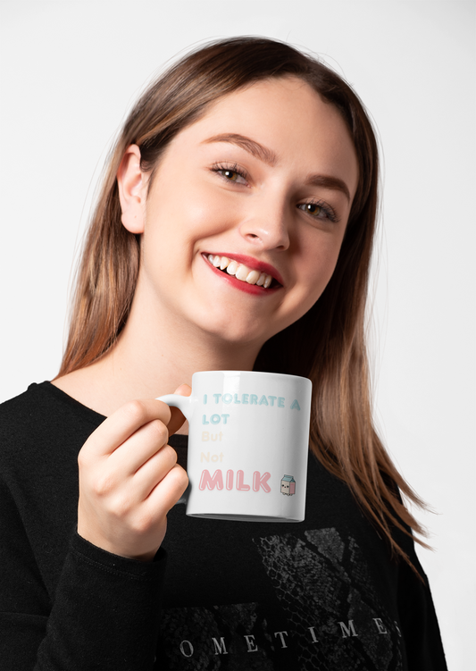 "I Tolerate a Lot But Not Milk" Coffee Mug - Funny Vegan & Lactose Intolerant Cup