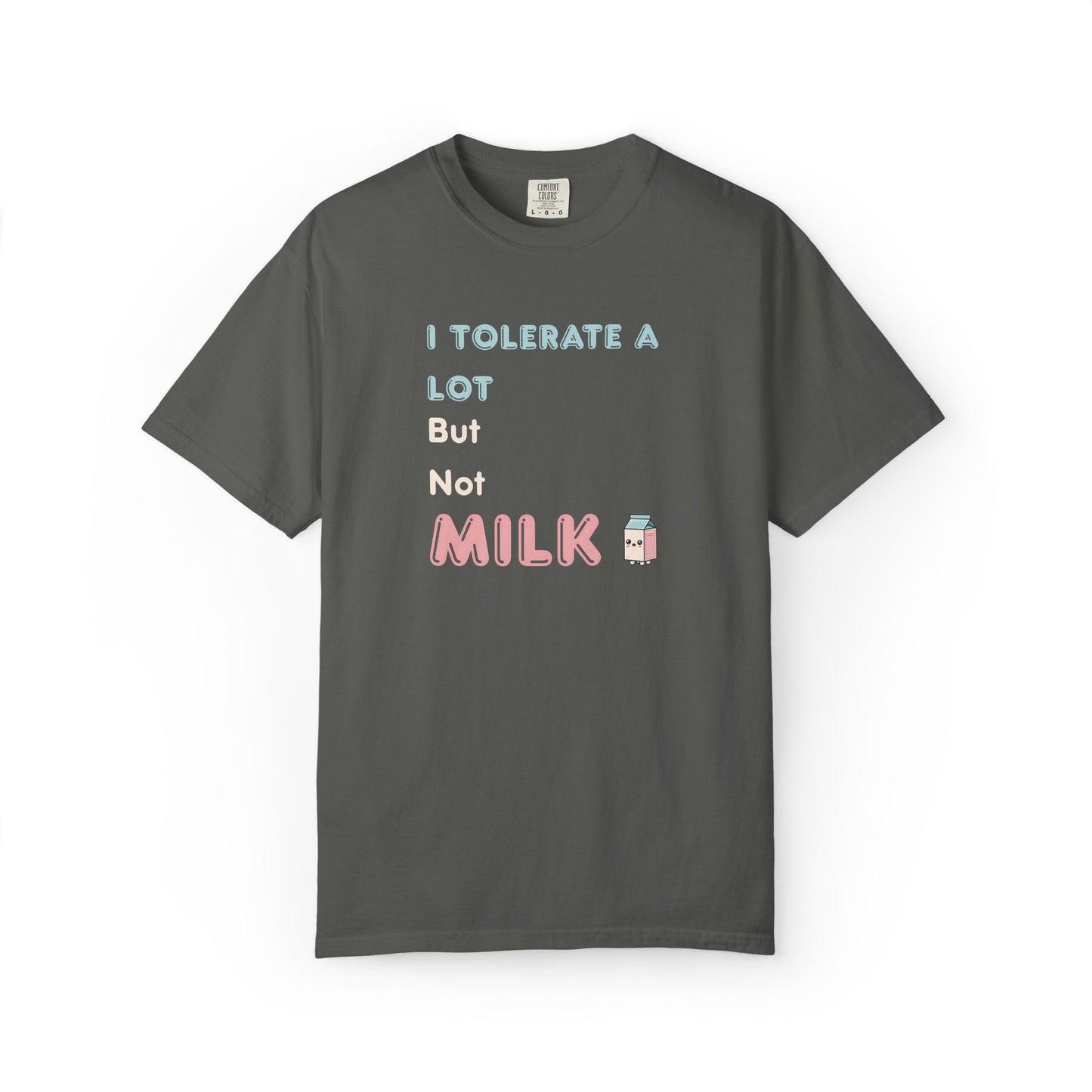 I Tolerate a Lot But Not Milk T-Shirt - Funny Vegan & Lactose Intolerant TShirt