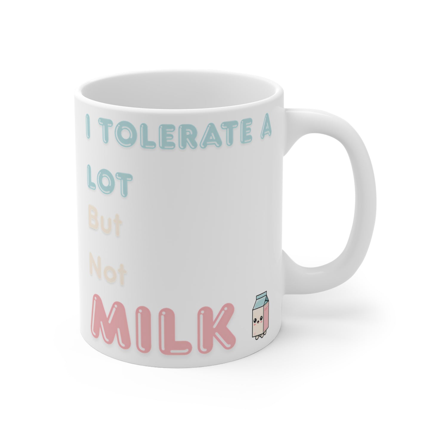 "I Tolerate a Lot But Not Milk" Coffee Mug - Funny Vegan & Lactose Intolerant Cup