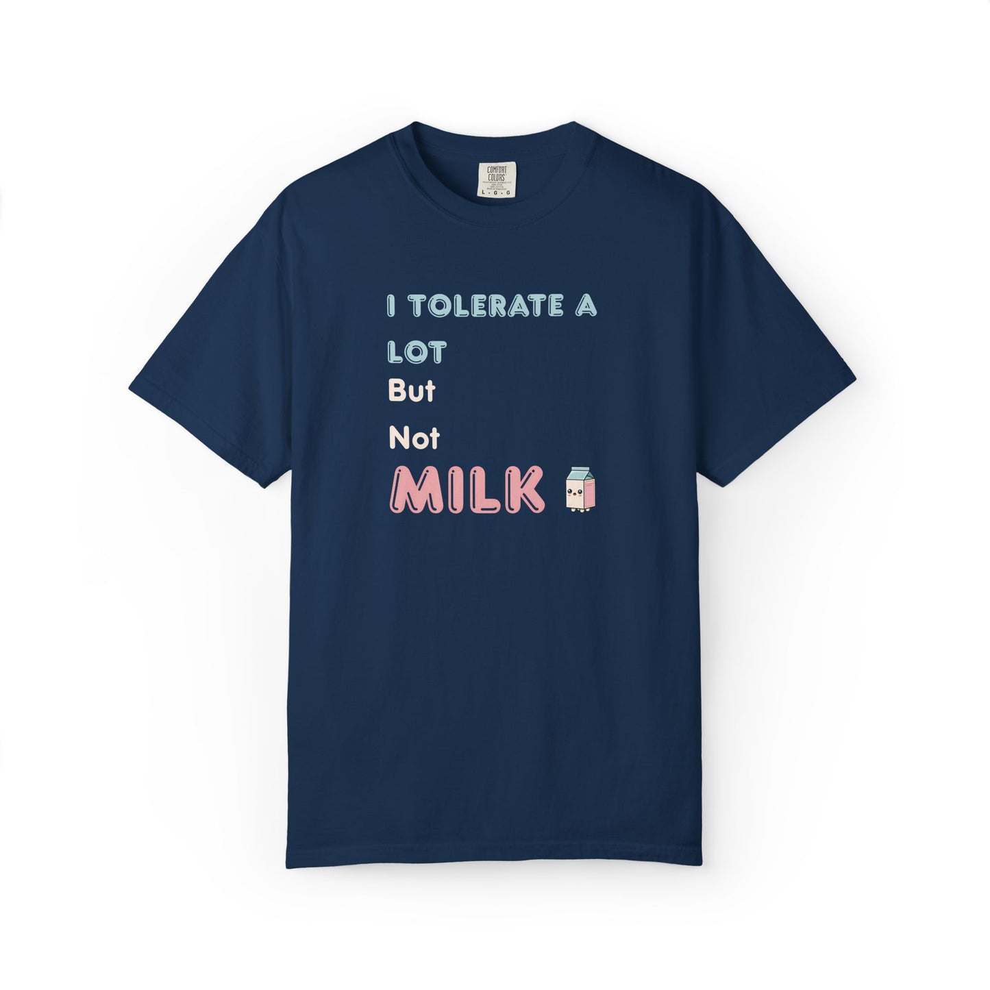 I Tolerate a Lot But Not Milk T-Shirt - Funny Vegan & Lactose Intolerant TShirt