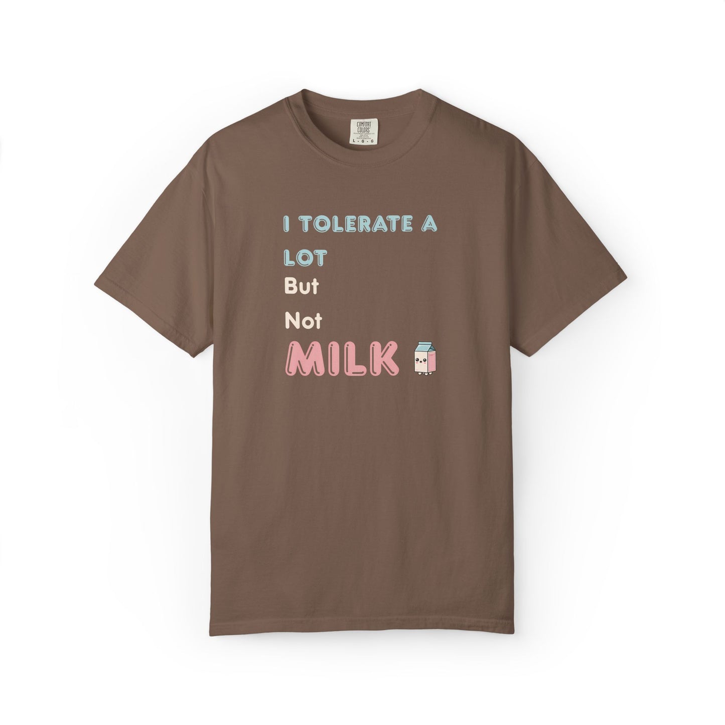 I Tolerate a Lot But Not Milk T-Shirt - Funny Vegan & Lactose Intolerant TShirt