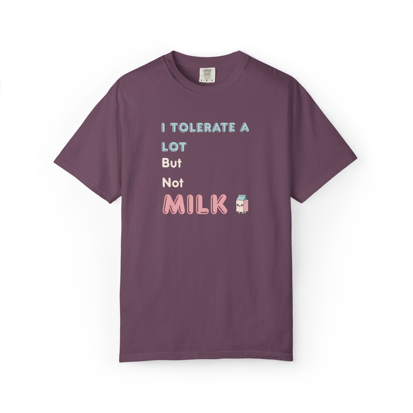 I Tolerate a Lot But Not Milk T-Shirt - Funny Vegan & Lactose Intolerant TShirt