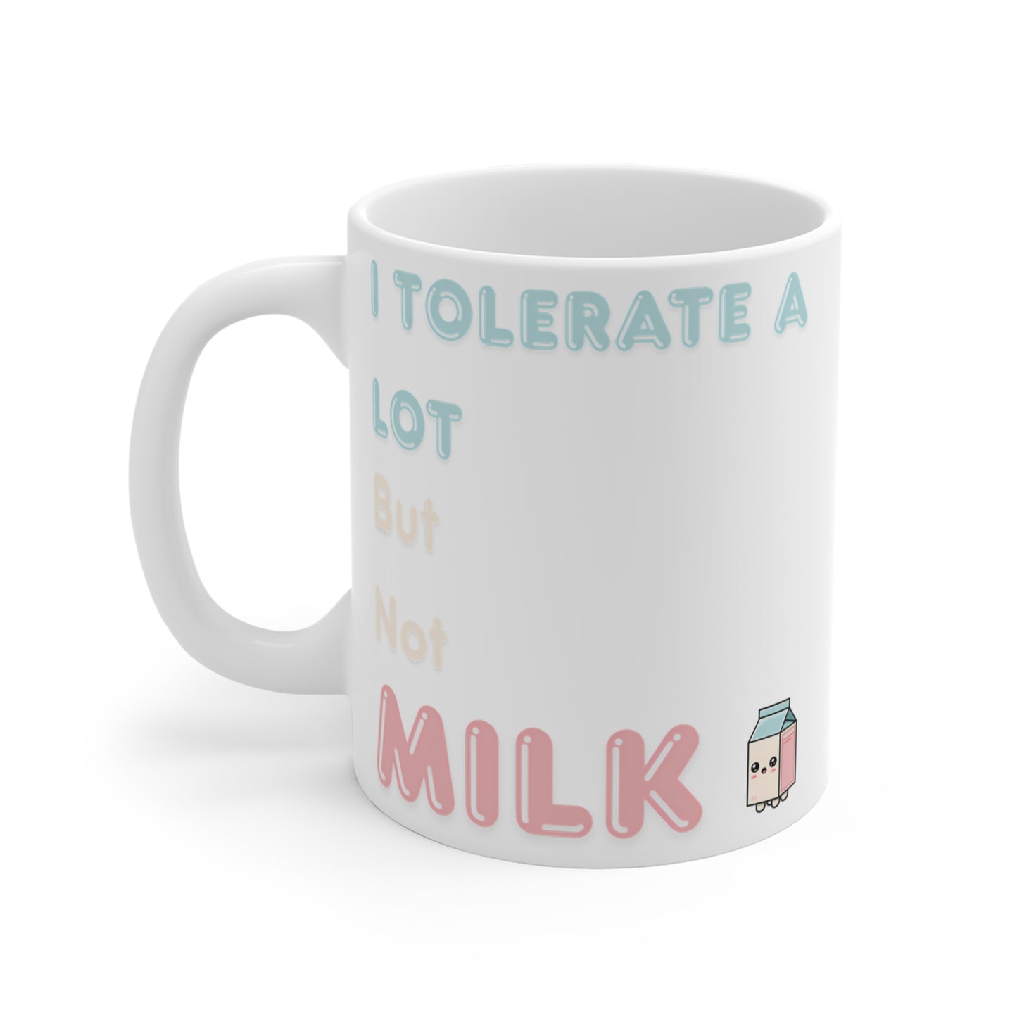 "I Tolerate a Lot But Not Milk" Coffee Mug - Funny Vegan & Lactose Intolerant Cup